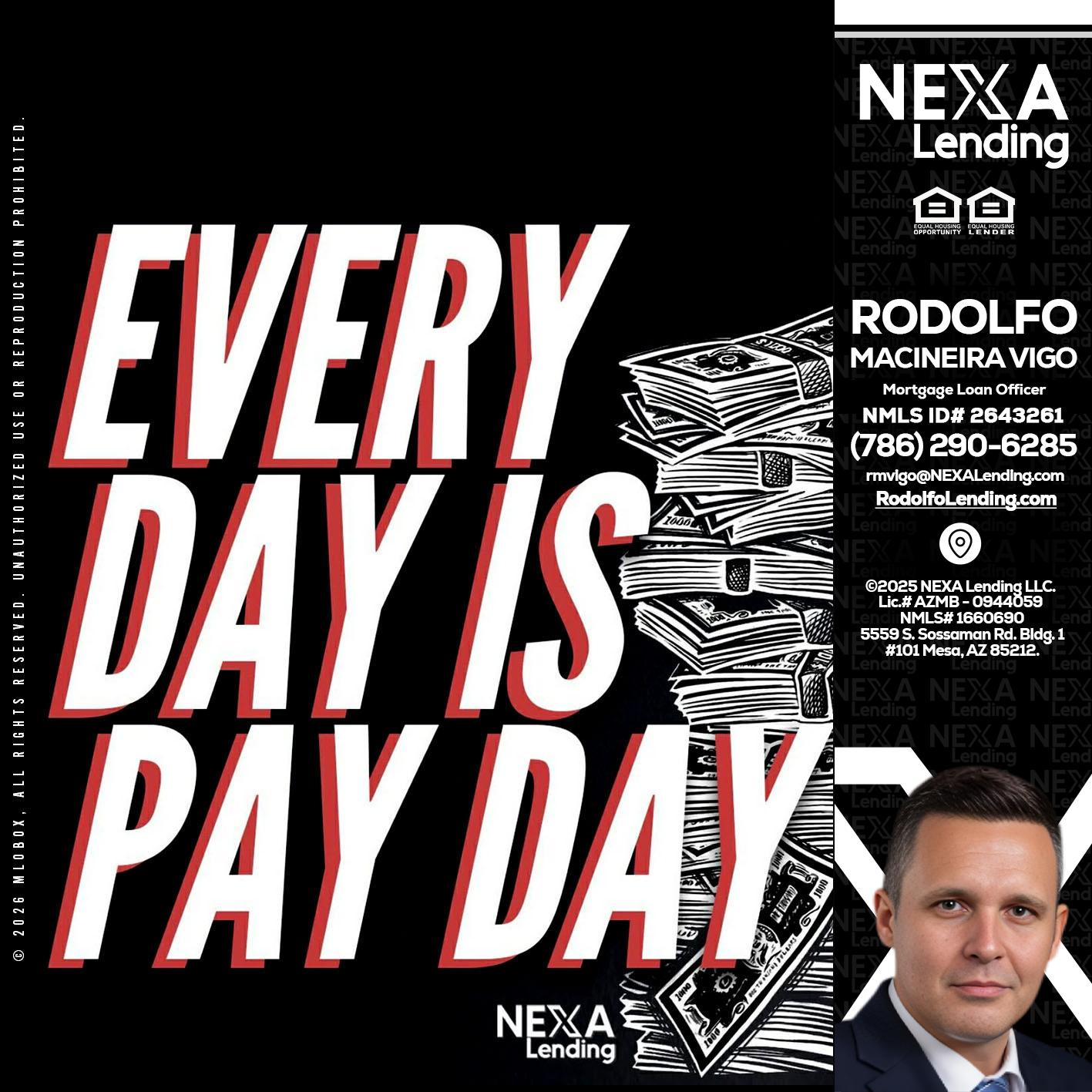 EVERY DAY IS PAY DAY - Rodolfo Macineira Vigo -Mortgage Loan Officer