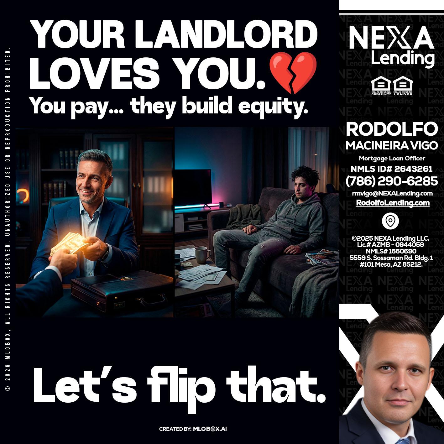 your landlord - Rodolfo Macineira Vigo -Mortgage Loan Officer