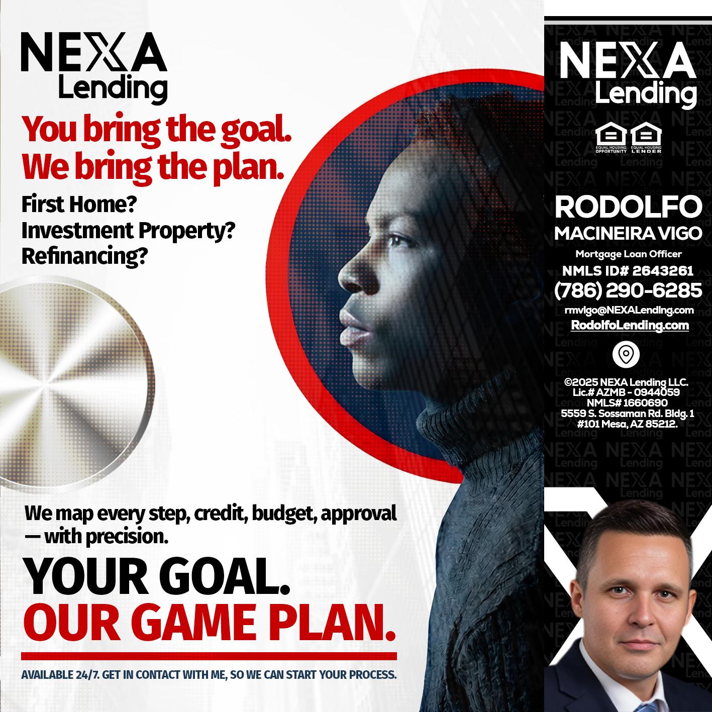 YOUR GOAL. OUR GAME PLAN. - Rodolfo Macineira Vigo -Mortgage Loan Officer