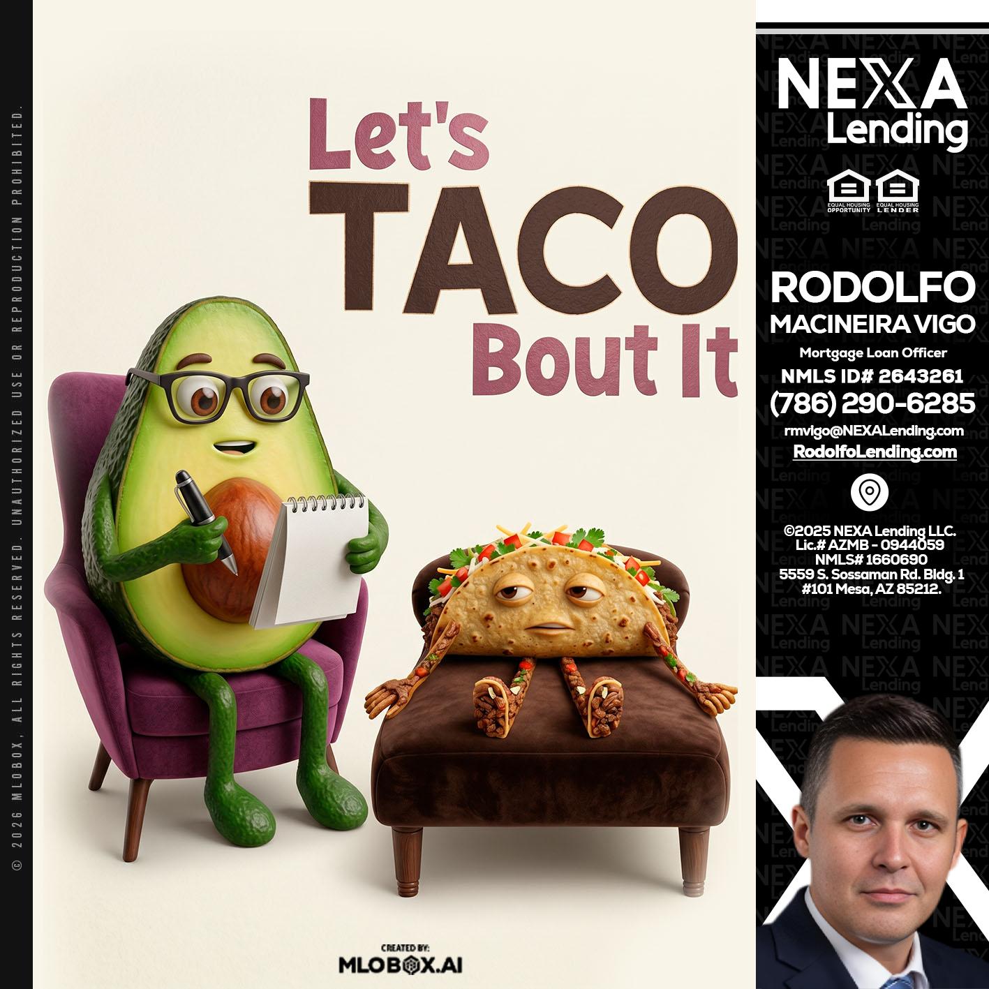 LETS TACO ABOUT IT - Rodolfo Macineira Vigo -Mortgage Loan Officer